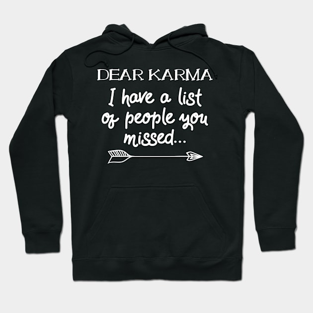 Dear Karma I Have A List Of People You Missed Sarcasm Joke Gift Hoodie by Tracy